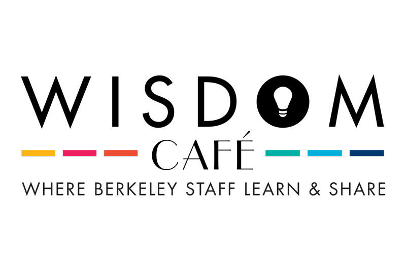 Wisdom Cafe–Where Berkeley Staff Learn and Share